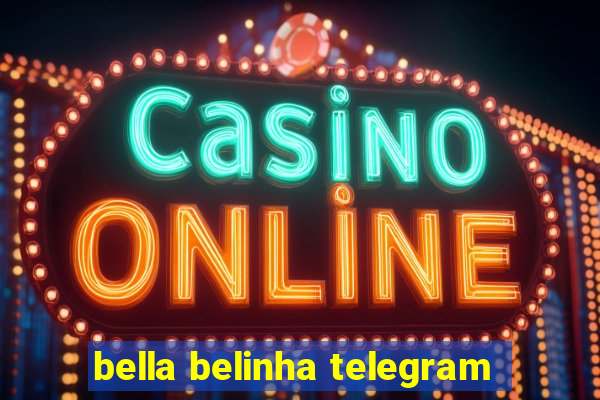 bella belinha telegram